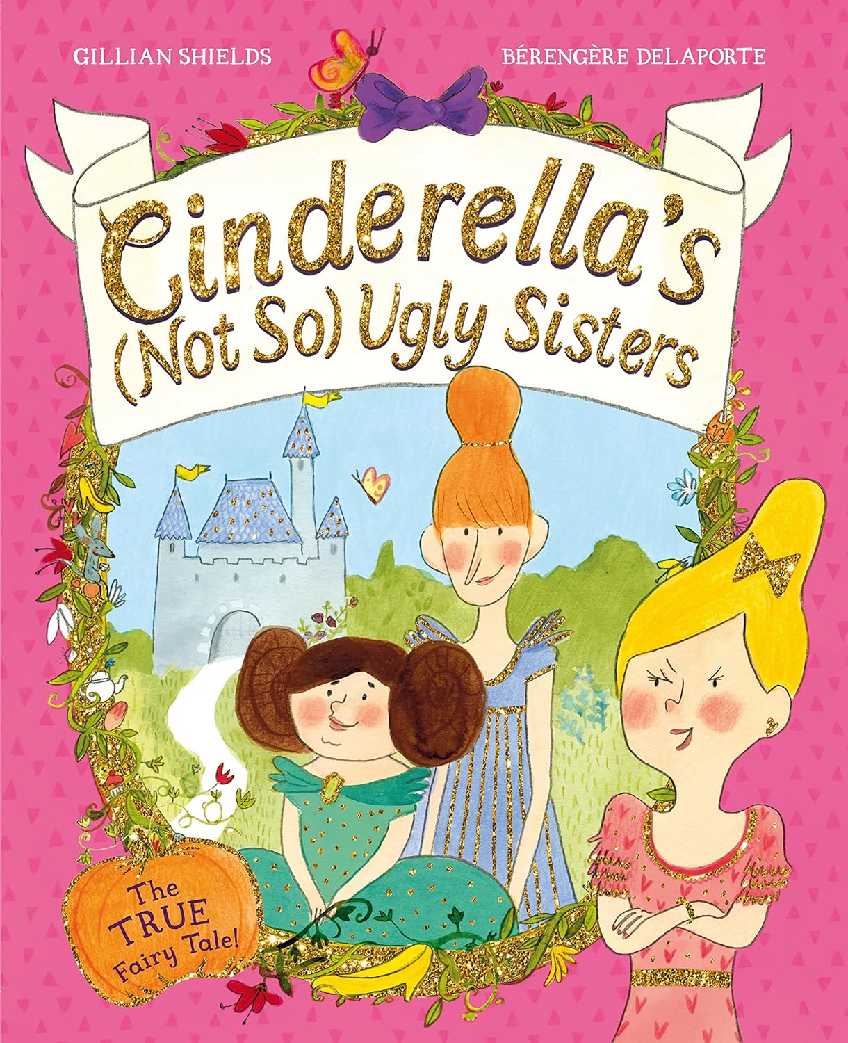Cinderella's Not So Ugly Sisters Front Cover Gillian Shields Publisher Pan Macmillan 9781405021623