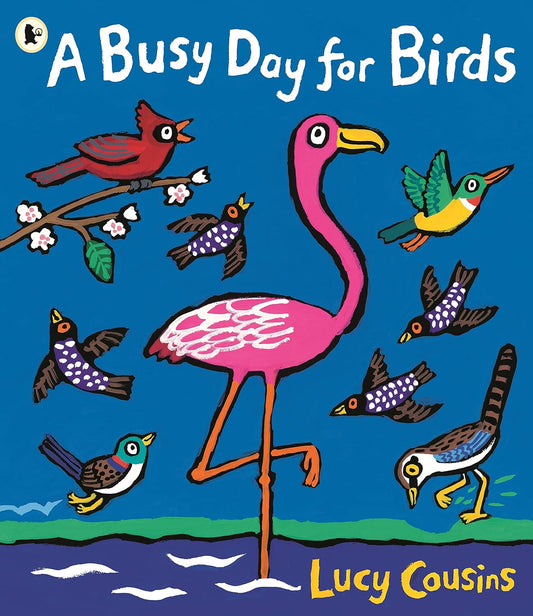 A Busy Day for Birds Illustrated Lucy Cousins Published Walker Books 9781529504675