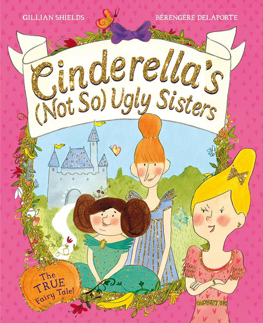 Cinderella's Not So Ugly Sisters Front Cover Gillian Shields Publisher Pan Macmillan 9781405021623