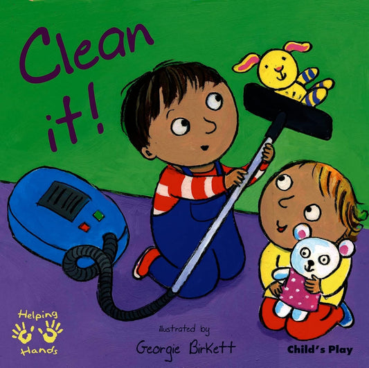 Clean It (Helping Hands) Illustrated Georgie Birkett Published Child's Play 9781846432835