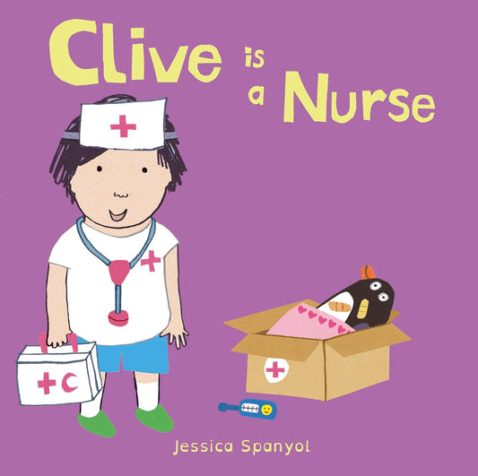 Clive is a Nurse Illustrated Jessica Spanyol Published Child's Play 9781846439919
