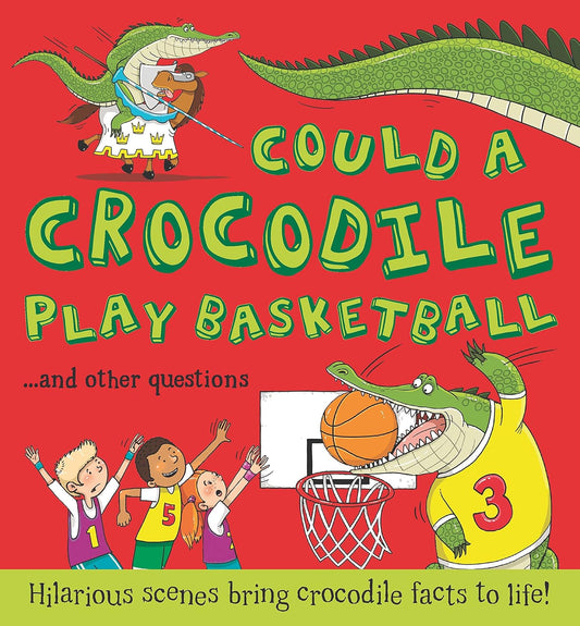 Could a Crocodile Play Basketball? Front Cover Camila de le Bedoyere Paperback Publisher Quarto 9781781716687