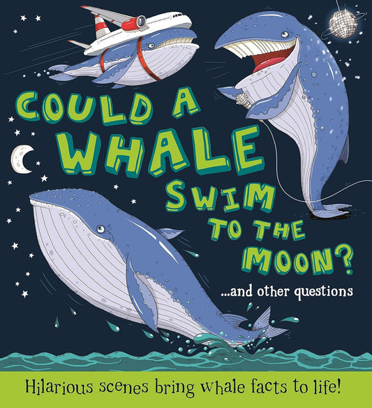 Could a Whale Swim to the Moon? Front Cover Camilla de le Bédoyère Paperback Publisher QED 9781781716663