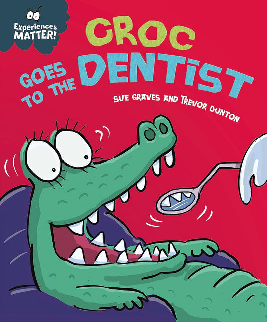 Croc Goes to the Dentist Cover Sue Graves Hachette 9781445173337