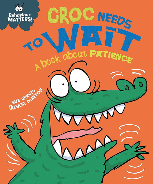 Croc Needs To Wait Cover Sue Graves Hachette 9781445158686