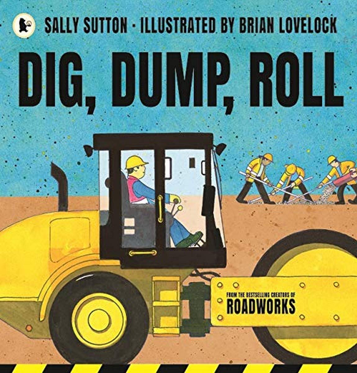 Dig, Dump, Roll, Front Cover, Sally Sutton publisher Walker Books, 9781406385038