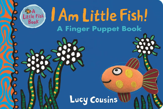 I Am Little Fish Puppet Illustrated Lucy Cousins Published Walker Books 9781406377637