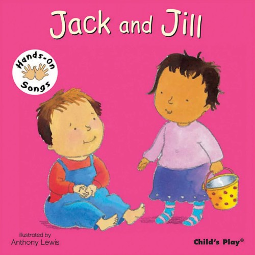Jack and Jill Illustrated by Anthony Lewis Published by Child's Play 9781846431722