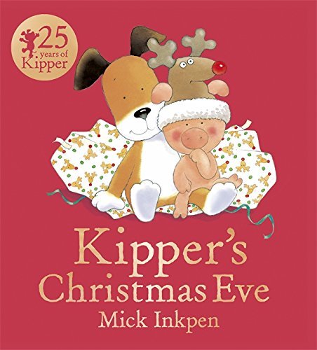 Kipper's Christmas Eve Cover Mick Inkpen Hachette 9781444916232