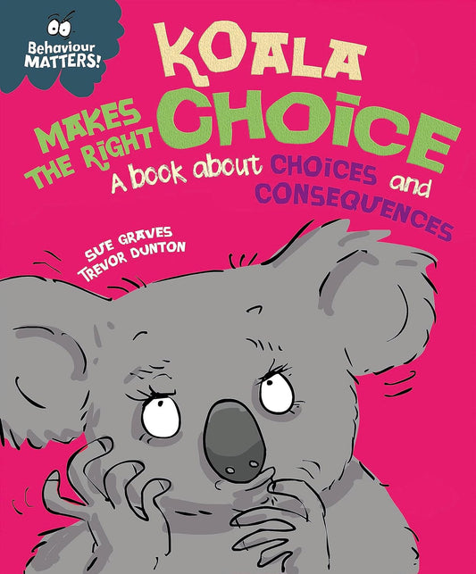 Koala Makes the Right Choice Cover Sue Graves Hachette  9781445170862