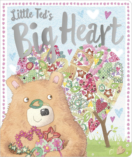 Little Ted's Big Heart Front Cover Rosie Greening Publisher Make Believe Ideas 9781786929341