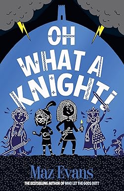 Oh What A Knight! Cover Chicken House Maz Evans 9781913696894