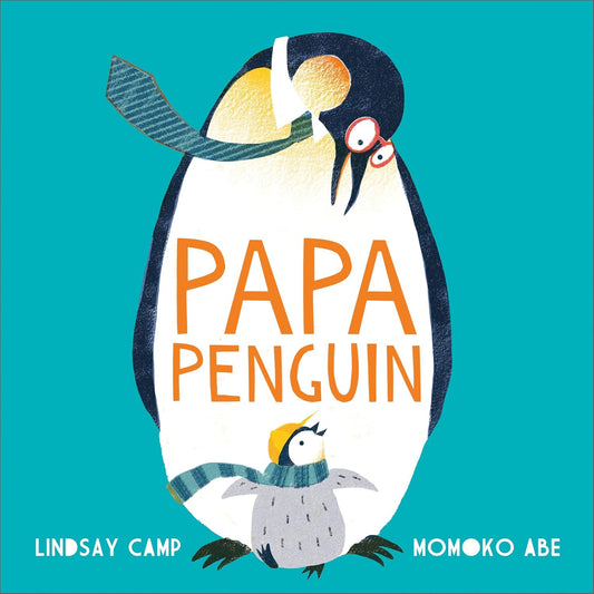 Papa Penguin Front Cover by Lindsay Camp Published Andersen Press 9781783449774