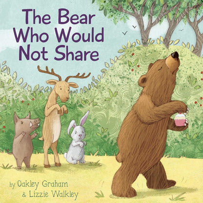 The Bear Who Would Not Share Oakley Graham Published Imagine That 9781787000506