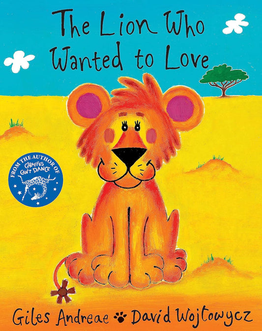 The Lion Who Wanted to Love Giles Andreae Hachette 9781860399138