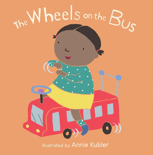 The Wheels on the Bus Illustrated by Annie Kubler Published by Childs Play 9781786281968
