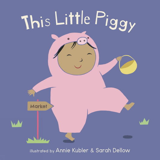 This Little Piggy Illustrated by Annie Kubler Published by Childs Play 9781786284051