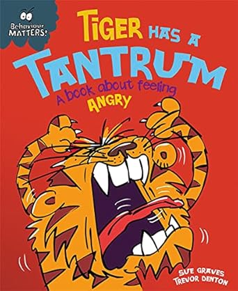 Tiger Has a Tantrum Cover Sue Graves Hachette 9781445147185