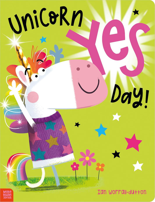 Unicorn Yes Day! Front Cover Cara Jenkins Paperback Publisher Make Believe Ideas 9781805442394