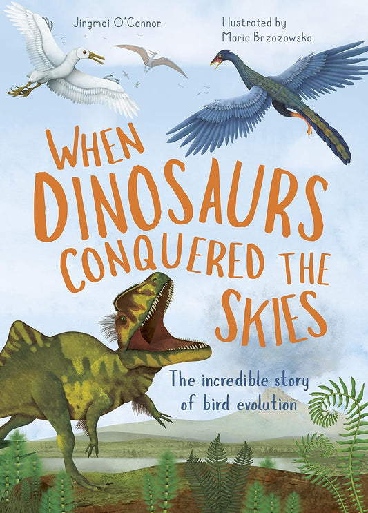 When Dinosaurs Conquered the Skies Cover 1 Quarto Publishing 9780711275133