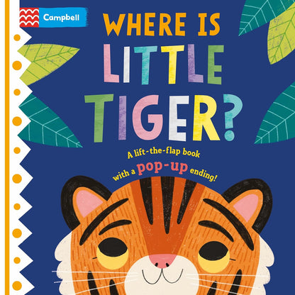 Where is Little Tiger? Published by Campbell, illustrated by Hannah Abbo. ISBN 9781529098426