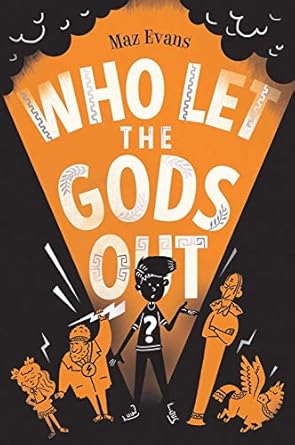 Who Let The Gods Out? Cover Chicken House Maz Evans 9781910655412