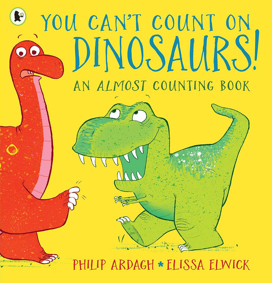 You Can't Count on Dinosaurs! Cover Philip Ardagh Walker 9781406384888