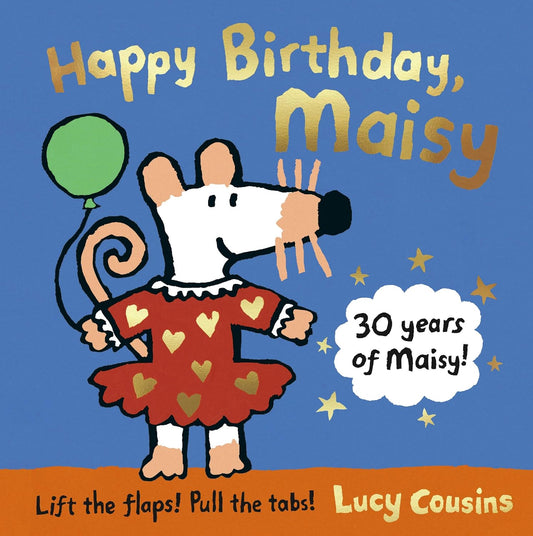 Happy Birthday Maisy Illustrated Lucy Cousins Published Walker Books 9781406397604
